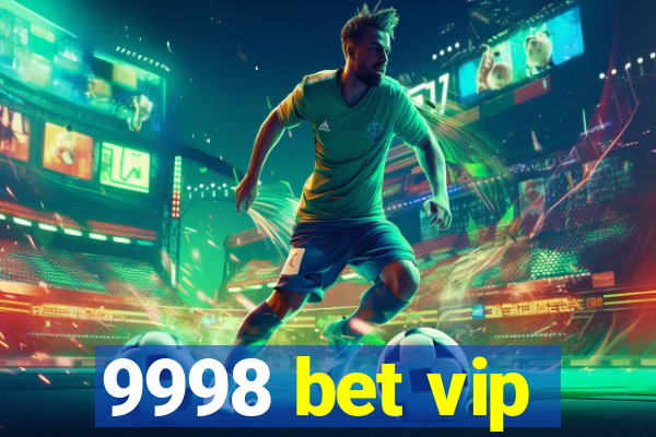 9998 bet vip